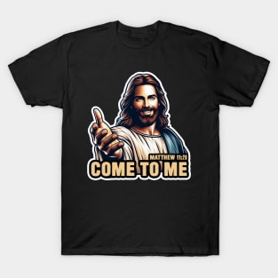 Matthew 11:28 Come To Me I Will Give You Rest T-Shirt